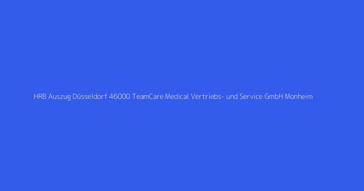 HRB Auszug Düsseldorf 46000 TeamCare Medical Vertriebs- und Service GmbH Monheim